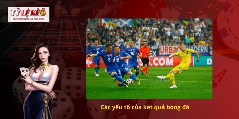 Các yếu tố của kết quả bóng đá