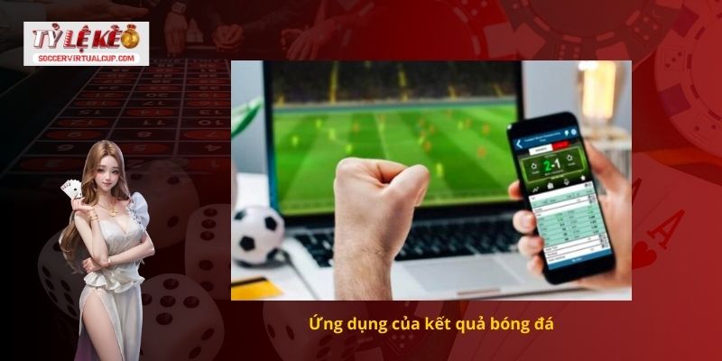 Ứng dụng của kết quả bóng đá