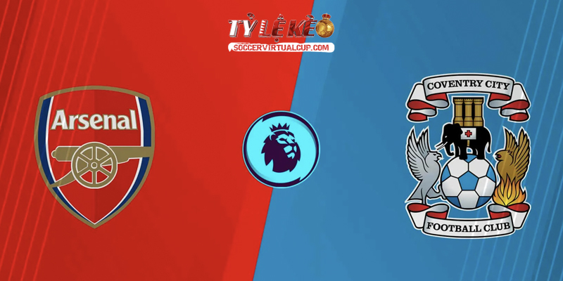 Soi Kèo NHA: Arsenal vs Coventry City - Vòng 1 Lúc 2h Ngày 22/8/2026 1 Arsenal vs Coventry City