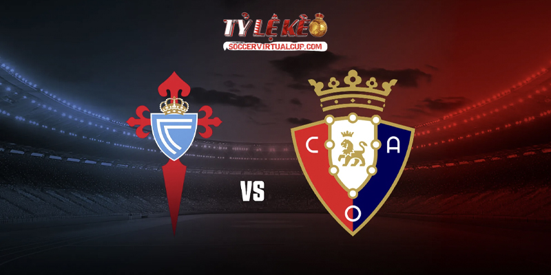 Soi Kèo La Liga: Celta Vigo vs Osasuna - Lúc 1h30 Ngày 28/8/2026 1 Celta Vigo vs Osasuna