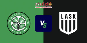Celtic vs LASK Linz