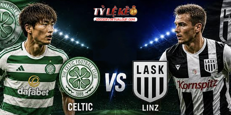 Soi Kèo C1: Celtic vs LASK Linz - Lúc 2h Ngày 20/8/2026 2 Keonhacai 5