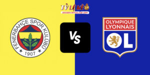 Fenerbahce vs Lyon