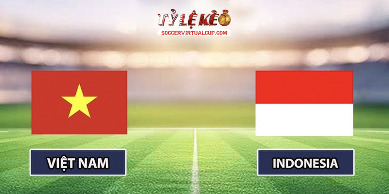Soi Kèo AFF Cup: Indonesia vs Việt Nam 20h30 ngày 3/8/2026 1 Indonesia vs Việt Nam