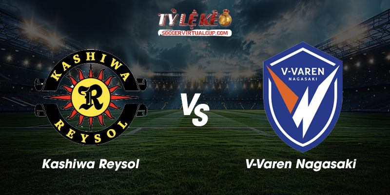Soi Kèo J1 League: Kashiwa Reysol vs V-Varen Nagasaki - Lúc 17h ngày 21/8/2026 1 Kashiwa Reysol vs V-Varen Nagasaki