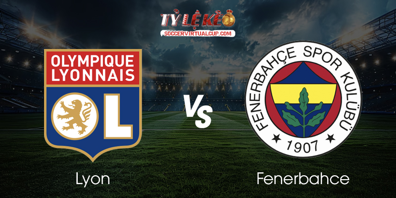 Lyon vs Fenerbahce 
